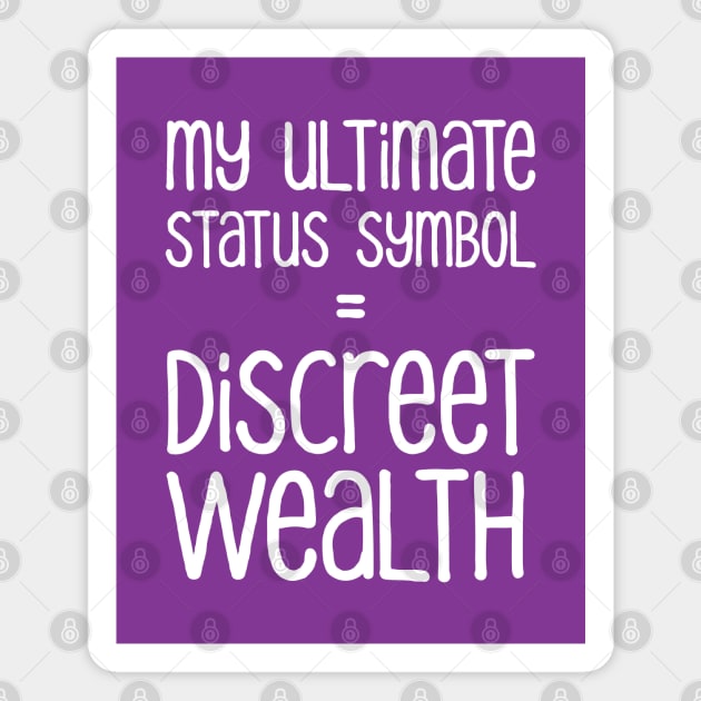 My Ultimate Status Symbol = Discreet Wealth | Money | Life | Purple Magnet by Wintre2